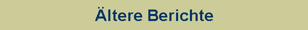 �ltere Berichte